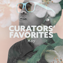 Curators' Favorites - May