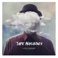 Tape Machines - Lucid Dreams