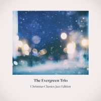 The Evergreen Trio - Christmas Classics Jazz Edition