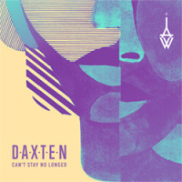 Daxten - Can't Stay No Longer