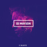 DJ Mayson - I Have