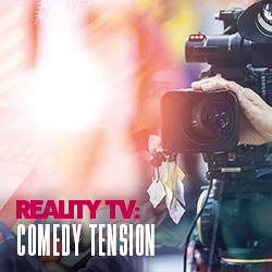 Reality TV:  Comedy Tension