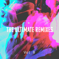 The Ultimate Remixes Vol. 8