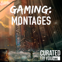 Youtube:  Gaming Montages