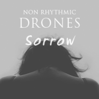 Non Rhythmic Drones Sorrow