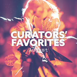 Curators' Favorites - August